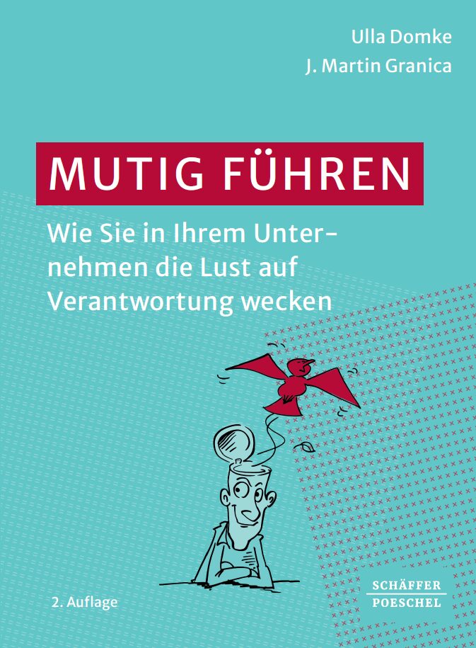 Buch_Mutig-fuehren_Ulla-Domke_Martin-Granica Buch_Mutig_fuehren, Wie Sie in Ihrem Unternehmen die Lust auf Verantwortung wecken